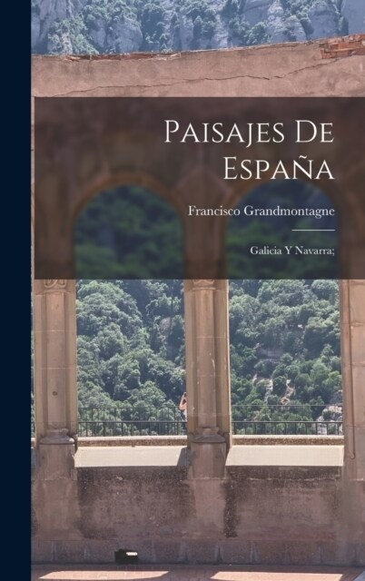 Paisajes de Espa?: Galicia y Navarra; (Hardcover)