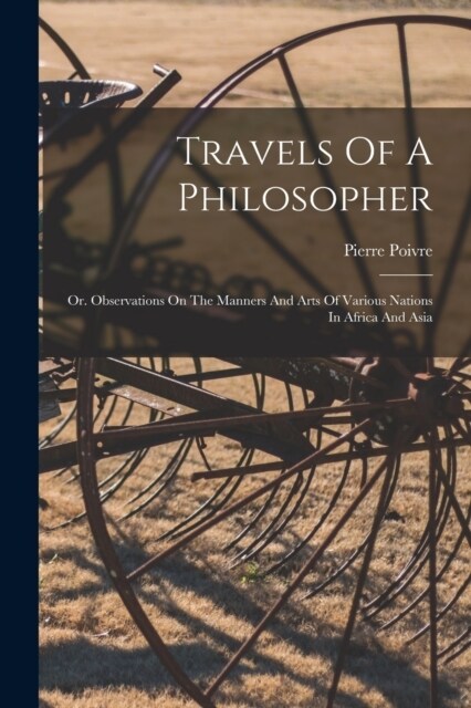 Travels Of A Philosopher: Or. Observations On The Manners And Arts Of Various Nations In Africa And Asia (Paperback)