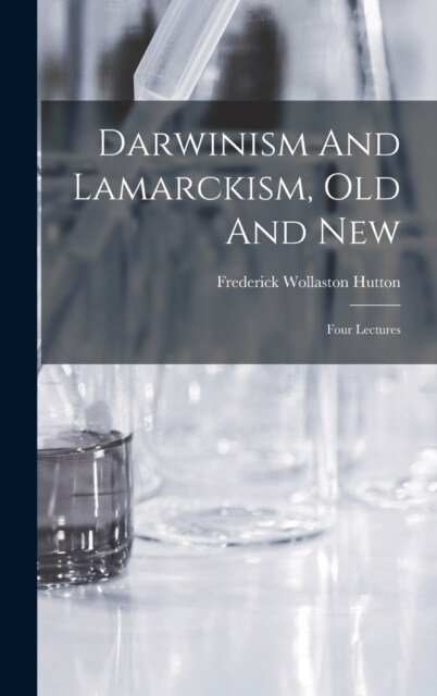 Darwinism And Lamarckism, Old And New: Four Lectures (Hardcover)