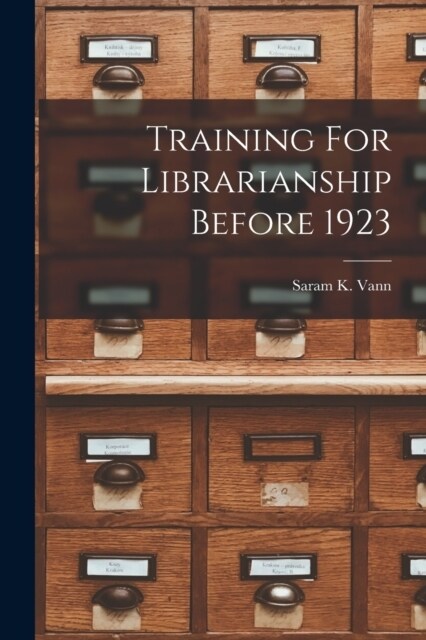 Training For Librarianship Before 1923 (Paperback)