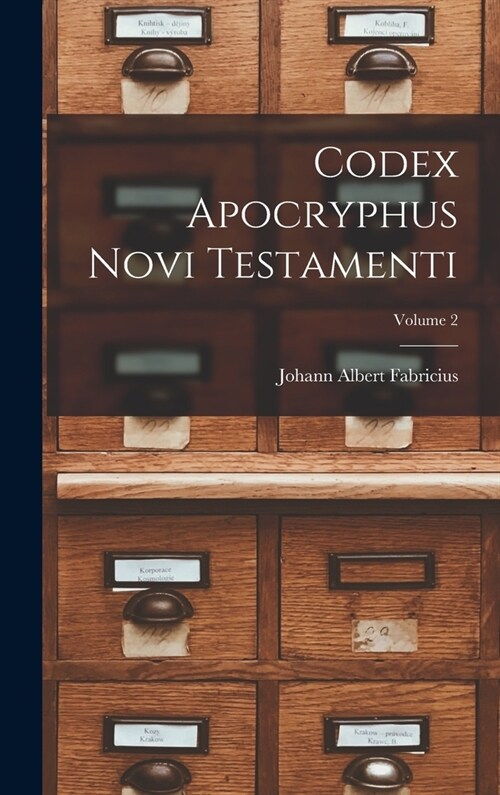 Codex Apocryphus Novi Testamenti; Volume 2 (Hardcover)