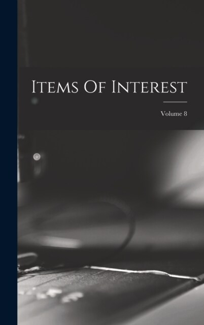 Items Of Interest; Volume 8 (Hardcover)