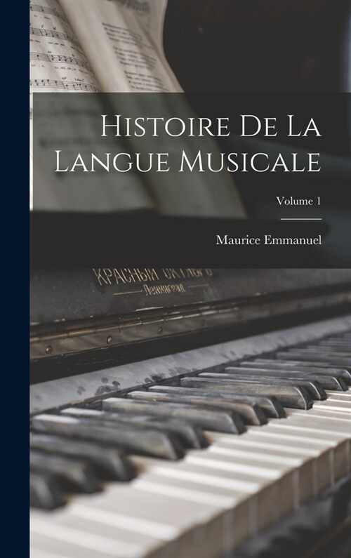 Histoire de la langue musicale; Volume 1 (Hardcover)