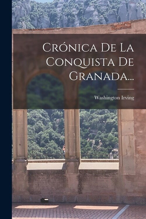 Cr?ica De La Conquista De Granada... (Paperback)