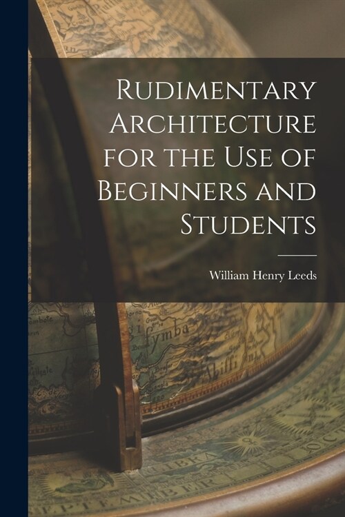 Rudimentary Architecture for the Use of Beginners and Students (Paperback)