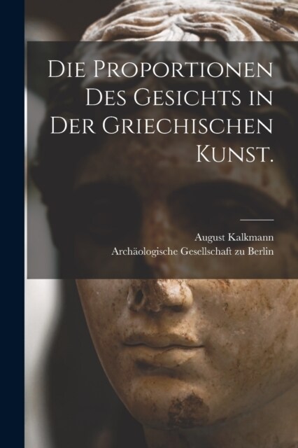 Die Proportionen des Gesichts in der griechischen Kunst. (Paperback)