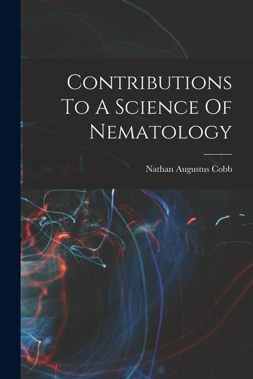 Contributions To A Science Of Nematology (Paperback)