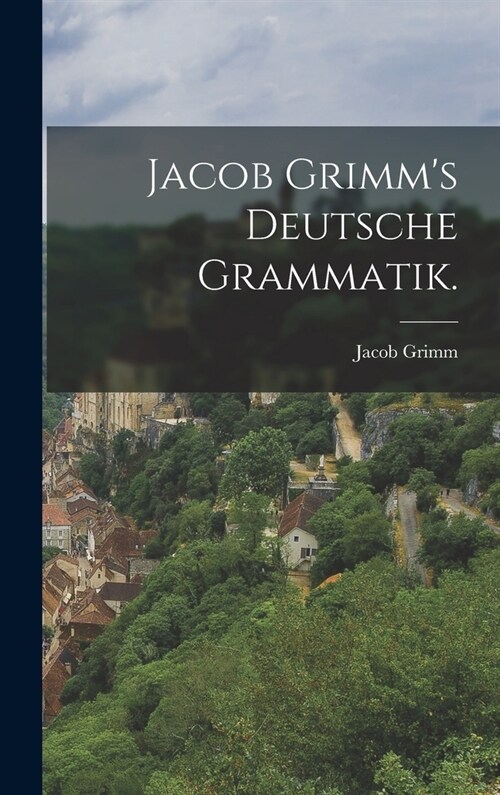 Jacob Grimms deutsche Grammatik. (Hardcover)
