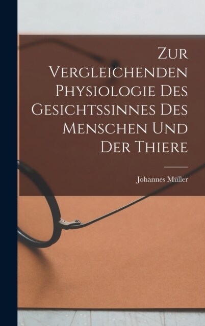 Zur Vergleichenden Physiologie des Gesichtssinnes des Menschen und der Thiere (Hardcover)