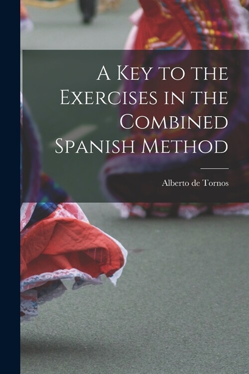 A Key to the Exercises in the Combined Spanish Method (Paperback)