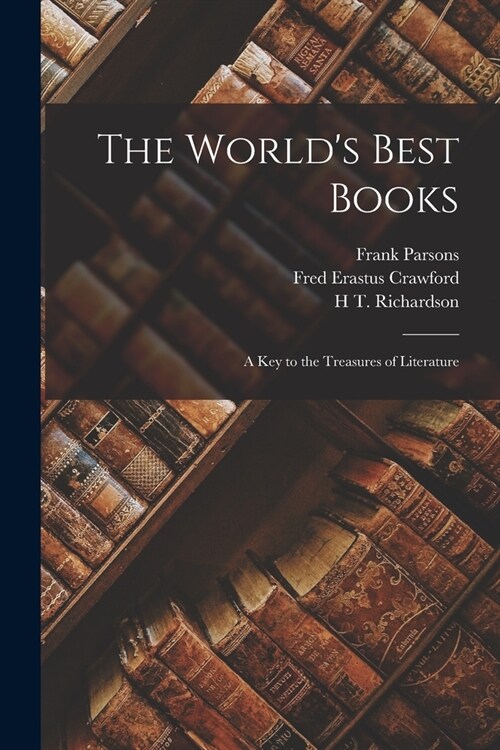 The Worlds Best Books: A Key to the Treasures of Literature (Paperback)