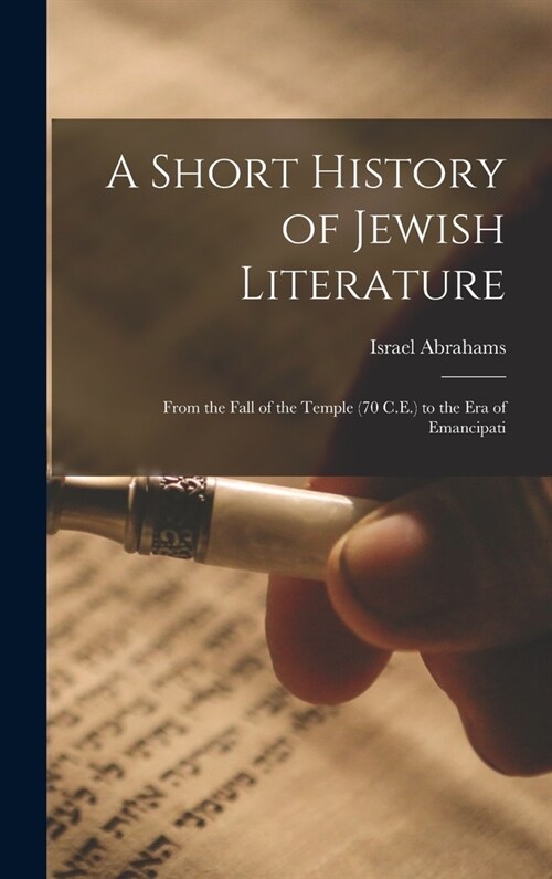 A Short History of Jewish Literature: From the Fall of the Temple (70 C.E.) to the Era of Emancipati (Hardcover)