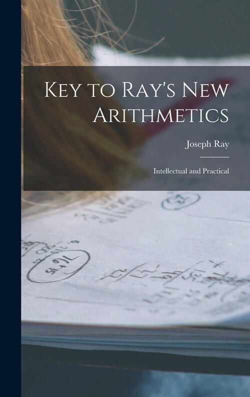 Key to Rays New Arithmetics: Intellectual and Practical (Hardcover)