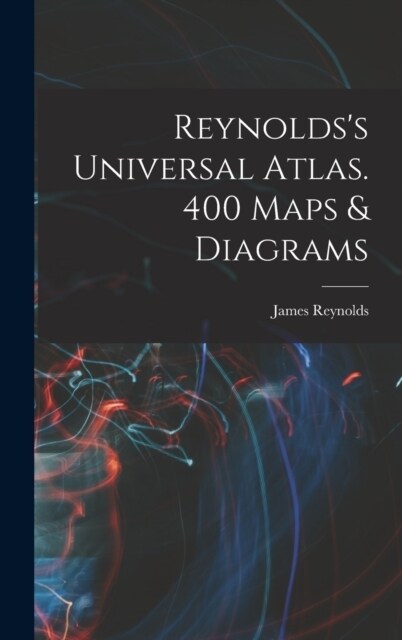 Reynoldss Universal Atlas. 400 Maps & Diagrams (Hardcover)
