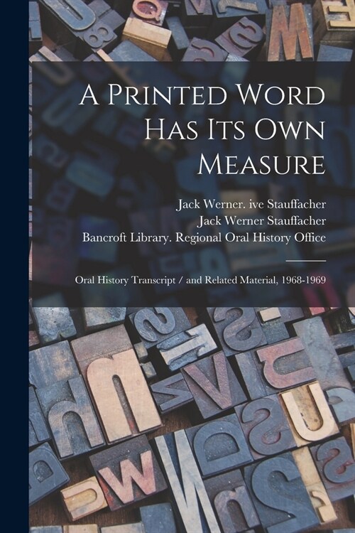 A Printed Word has its own Measure: Oral History Transcript / and Related Material, 1968-1969 (Paperback)