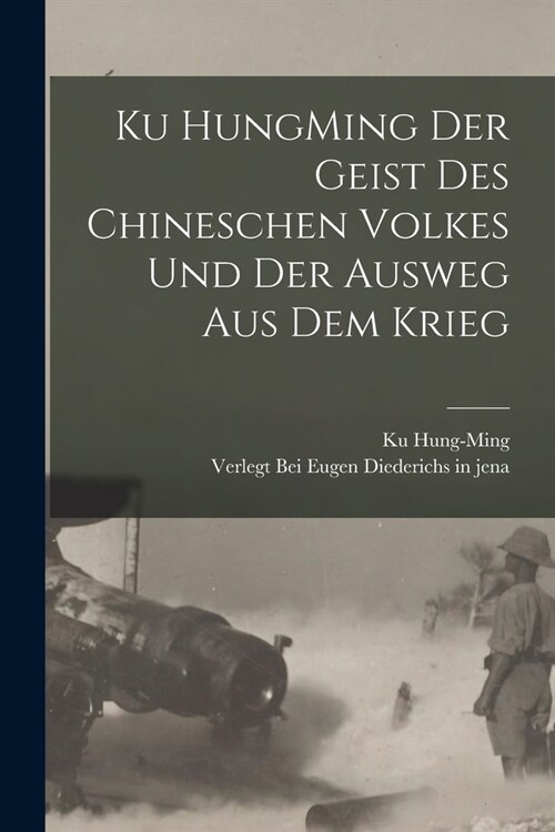 Ku HungMing Der Geist des Chineschen Volkes und der Ausweg Aus dem Krieg (Paperback)