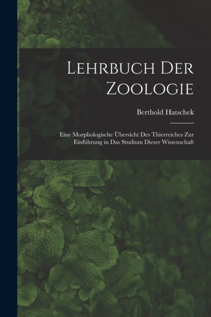 Lehrbuch Der Zoologie: Eine Morphologische ?ersicht Des Thierreiches Zur Einf?rung in Das Studium Dieser Wissenschaft (Paperback)