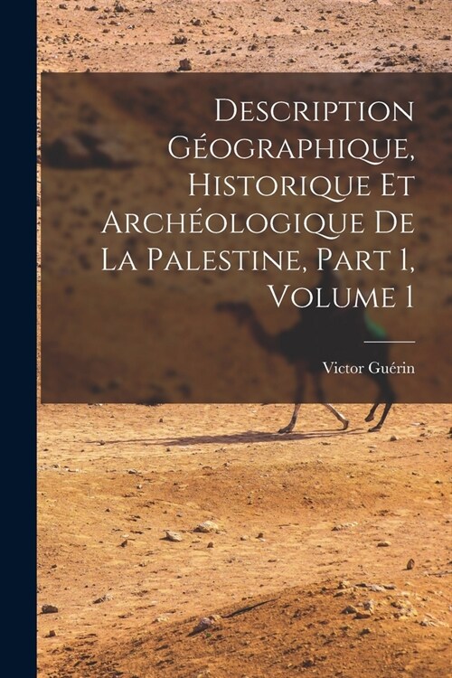 Description G?graphique, Historique Et Arch?logique De La Palestine, Part 1, volume 1 (Paperback)