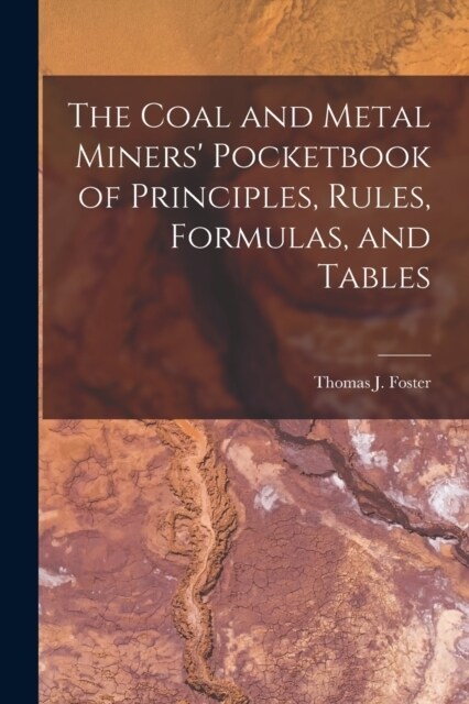 The Coal and Metal Miners Pocketbook of Principles, Rules, Formulas, and Tables (Paperback)