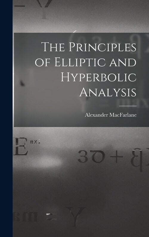 The Principles of Elliptic and Hyperbolic Analysis (Hardcover)