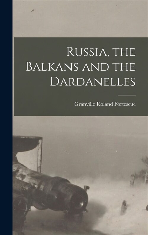 Russia, the Balkans and the Dardanelles (Hardcover)