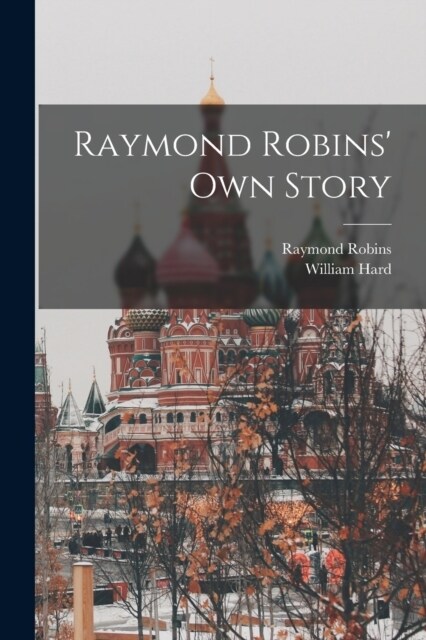 Raymond Robins own Story (Paperback)