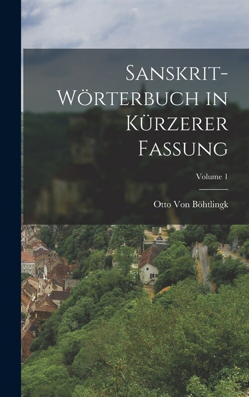 Sanskrit-W?terbuch in K?zerer Fassung; Volume 1 (Hardcover)