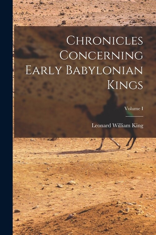 Chronicles Concerning Early Babylonian Kings; Volume I (Paperback)