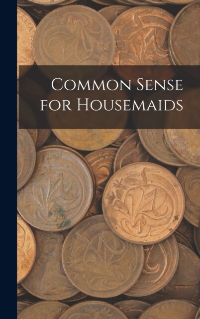Common Sense for Housemaids (Hardcover)