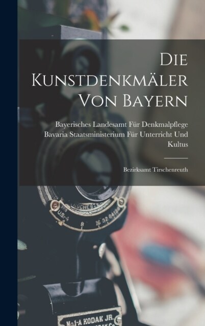 Die Kunstdenkm?er Von Bayern: Bezirksamt Tirschenreuth (Hardcover)