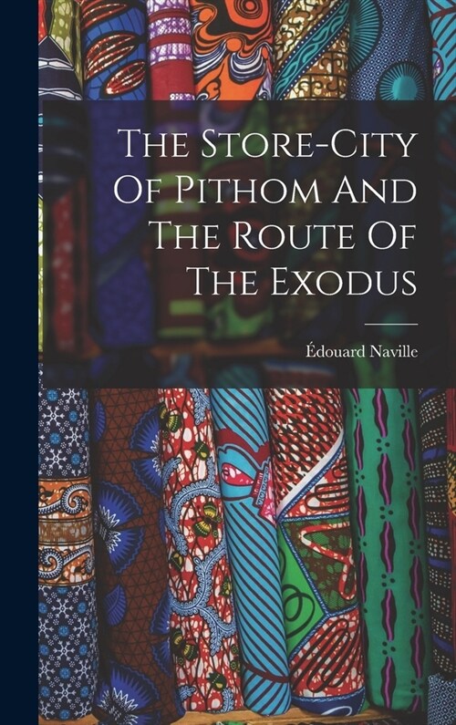 The Store-city Of Pithom And The Route Of The Exodus (Hardcover)