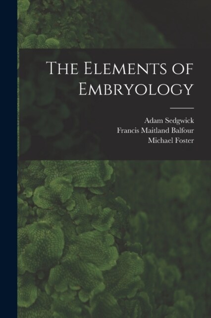 The Elements of Embryology (Paperback)