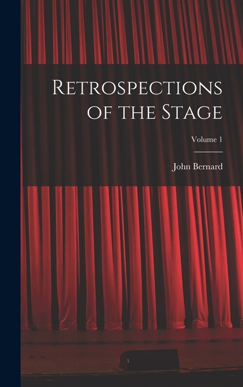 Retrospections of the Stage; Volume 1 (Hardcover)