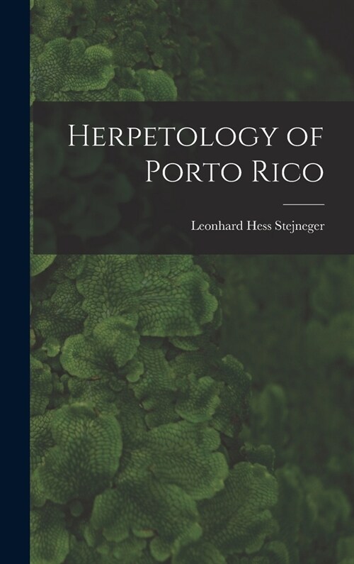 Herpetology of Porto Rico (Hardcover)