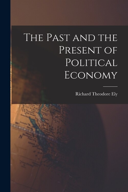 The Past and the Present of Political Economy (Paperback)