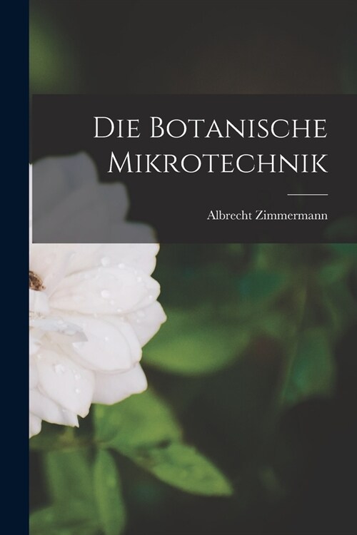 Die Botanische Mikrotechnik (Paperback)