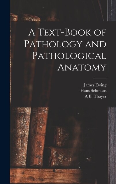 A Text-Book of Pathology and Pathological Anatomy (Hardcover)