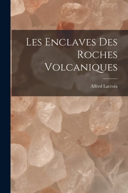 Les Enclaves Des Roches Volcaniques (Paperback)