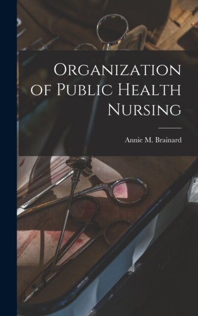 Organization of Public Health Nursing (Hardcover)