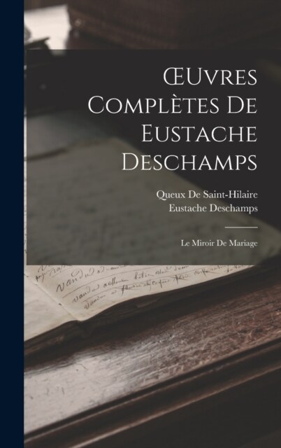 OEuvres Compl?es De Eustache Deschamps: Le Miroir De Mariage (Hardcover)