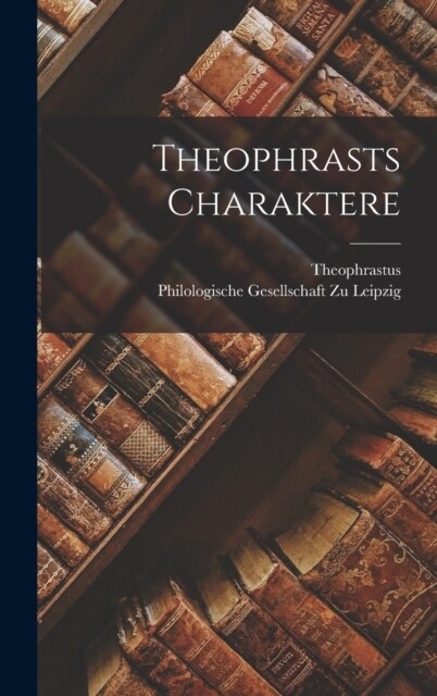 Theophrasts Charaktere (Hardcover)