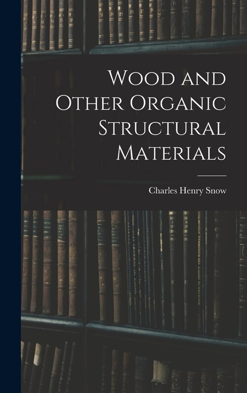 Wood and Other Organic Structural Materials (Hardcover)