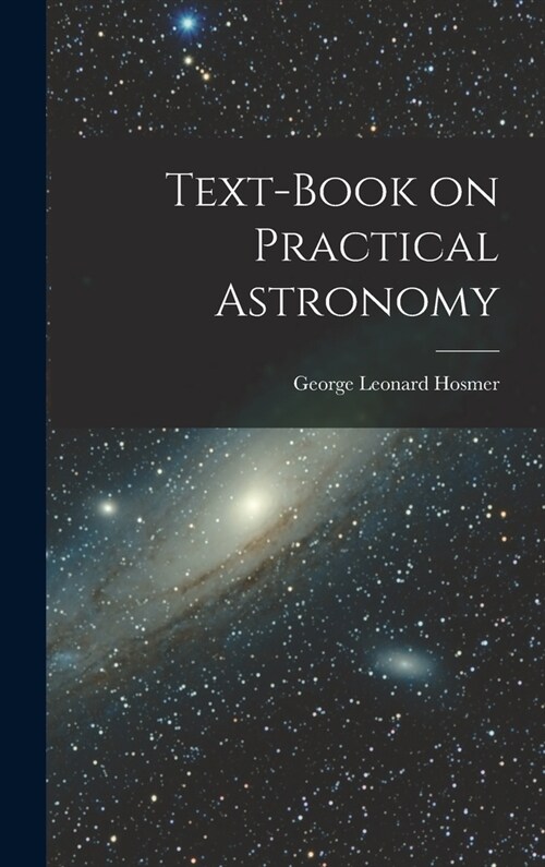 Text-Book on Practical Astronomy (Hardcover)