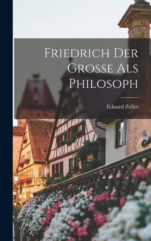 Friedrich Der Grosse Als Philosoph (Hardcover)