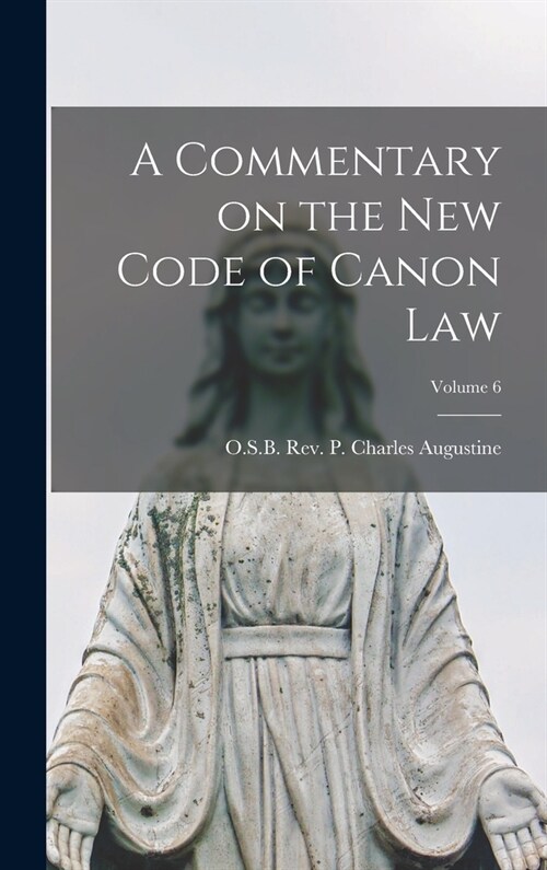 A Commentary on the New Code of Canon Law; Volume 6 (Hardcover)