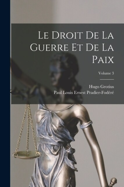 Le Droit De La Guerre Et De La Paix; Volume 3 (Paperback)