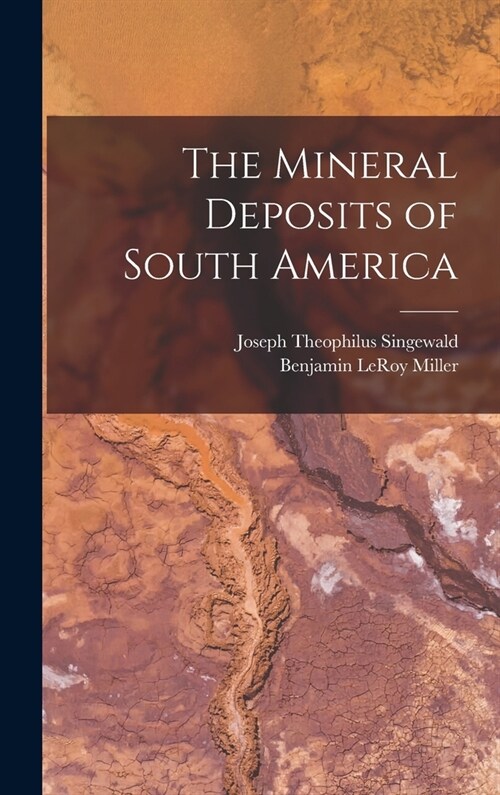The Mineral Deposits of South America (Hardcover)