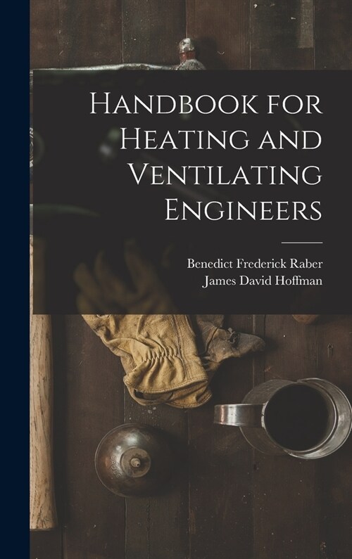 Handbook for Heating and Ventilating Engineers (Hardcover)