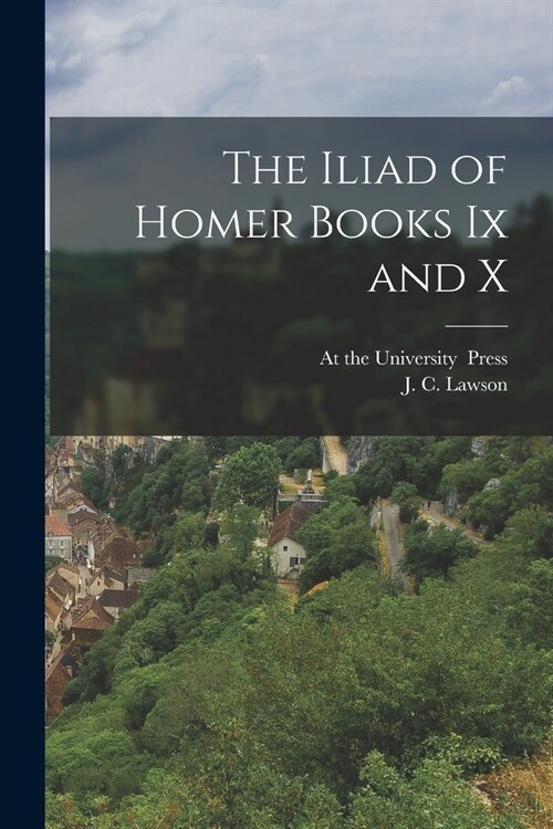 The Iliad of Homer Books Ix and X (Paperback)