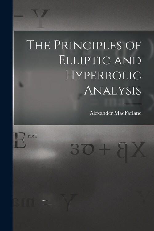 The Principles of Elliptic and Hyperbolic Analysis (Paperback)